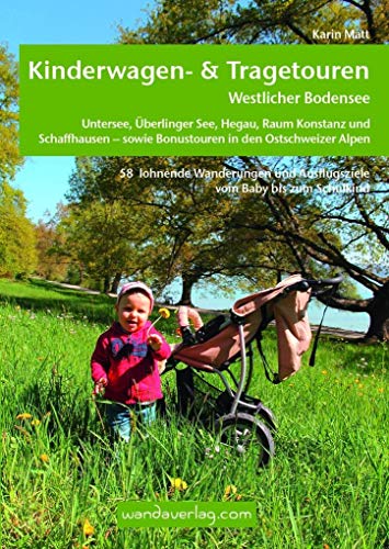 Beispielbild fr Kinderwagen-Wanderungen westlicher Bodensee: Untersee, berlinger See, Hegau, Raum Konstanz und Schaffhausen - sowie Bonustouren in den Ostschweizer Alpen zum Verkauf von medimops