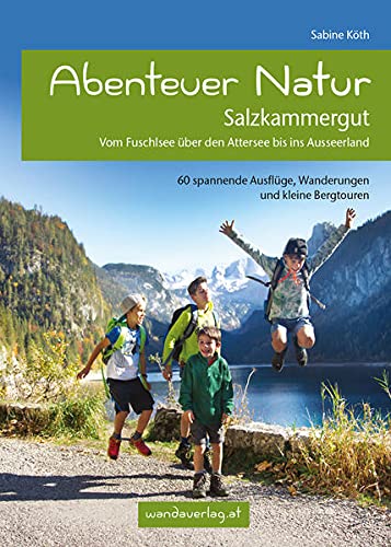 9783902939104: Abenteuer Natur Salzkammergut: Vom Fuschlsee ber den Attersee bis ins Ausseerland