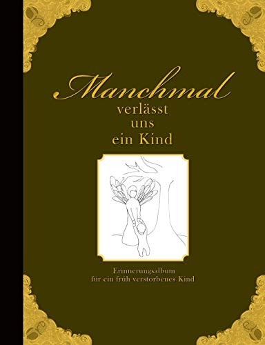 9783902943057: Manchmal verlsst uns ein Kind - Erinnerungsalbum fr ein frh verstorbenes Kind