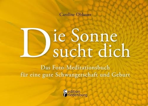 Beispielbild fr Die Sonne sucht dich - Das Foto-Meditationsbuch fr eine gute Schwangerschaft und Geburt zum Verkauf von medimops