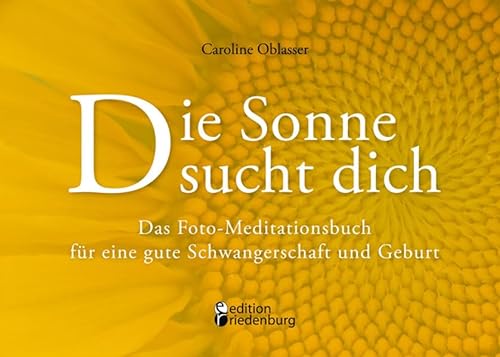 Stock image for Die Sonne sucht dich - Das Foto-Meditationsbuch fr eine gute Schwangerschaft und Geburt for sale by medimops