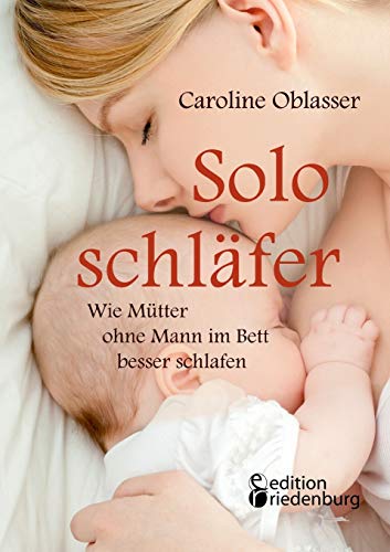 Stock image for Soloschlfer - Wie Mtter ohne Mann im Bett besser schlafen (German Edition) for sale by Lucky's Textbooks