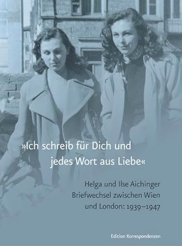 9783902951632: Ich schreib fr Dich und jedes Wort aus Liebe: Briefwechsel, Wien-London 1939-1947