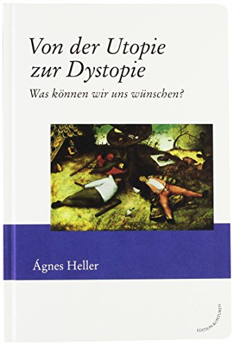 Von der Utopie zur Dystopie -Language: german - Heller, Ágnes