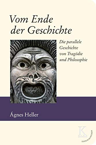 9783902968548: Vom Ende der Geschichte: Die parallele Geschichte von Tragdie und Philosophie