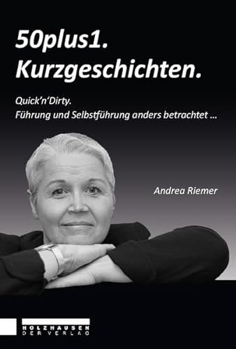 Stock image for 50plus1 Kurzgeschichten: Quick'n'Dirty - Fhrung und Selbstfhrung anders betrachtet for sale by Buchmarie