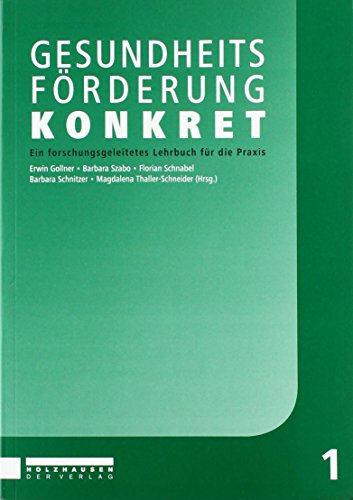 Stock image for Gesundheitsfrderung konkret: Ein forschungsgeleitetes Lehrbuch fr die Praxis (Lehrbuchreihe der FH Burgenland) for sale by medimops