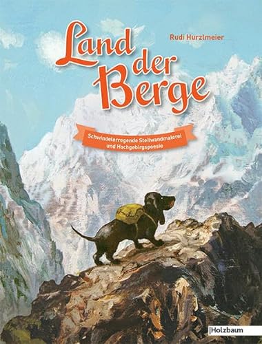 Stock image for Land der Berge: Schwindelerregende Steilwandmalerei und Hochgebirgspoesie for sale by medimops