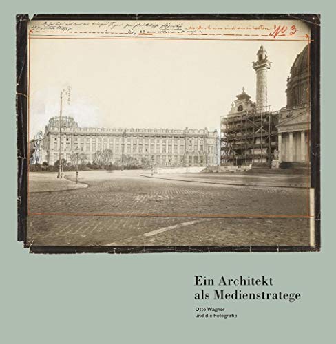 Beispielbild fr Andreas Nierhaus - Ein Architekt Als Medienstratege. Otto Wagner Und Die Fotografie zum Verkauf von Blackwell's