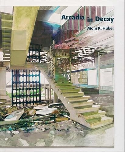 Beispielbild fr Moni K. Huber: Arcadia in decay zum Verkauf von medimops