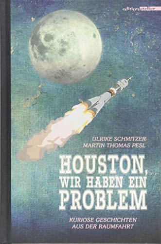 9783903005433: Houston, wir haben ein Problem: Kuriose Geschichten aus der Raumfahrt