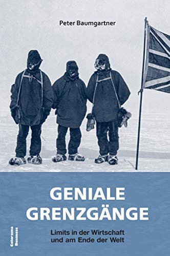 Beispielbild fr Geniale Grenzgnge: Limits in der Wirtschaft und am Ende der Welt zum Verkauf von medimops