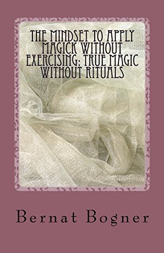 Beispielbild fr The Mindset to Apply Magick Without Exercising: True Magic Without Rituals zum Verkauf von medimops