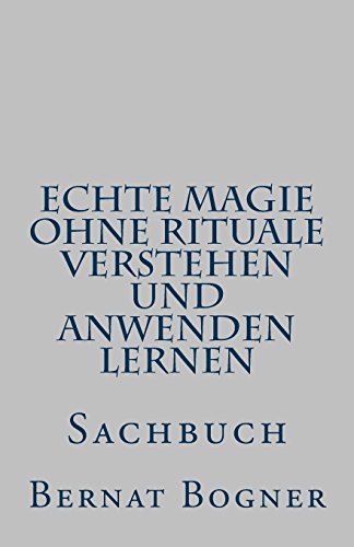 9783903021181: Echte Magie ohne Rituale verstehen und anwenden lernen: Sachbuch (German Edition)