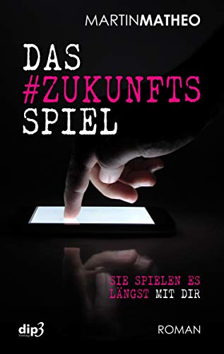 Beispielbild fr Das #Zukunftsspiel: sie spielen es lngst mit dir zum Verkauf von medimops