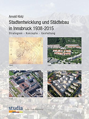Beispielbild fr Stadtentwicklung und Stdtebau in Innsbruck 1938-2015: Strategien - Konzepte - Gestaltung zum Verkauf von Buchmarie