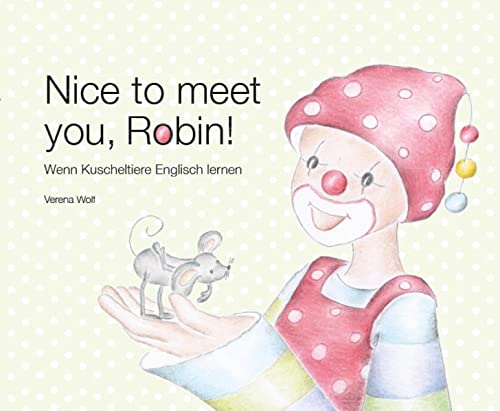 Beispielbild fr Nice to meet you, Robin!: Wenn Kuscheltiere Englisch lernen zum Verkauf von medimops