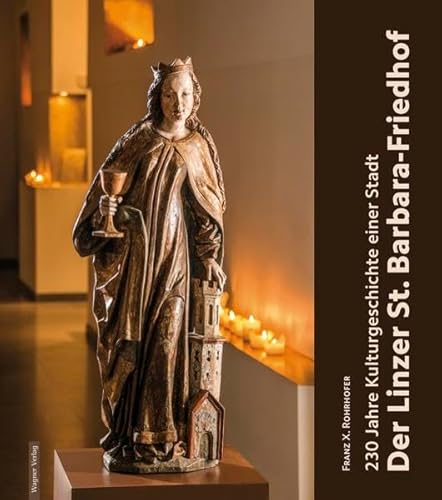 Beispielbild fr Der Linzer St. Barbara-Friedhof: 230 Jahre Kulturgeschichte einer Stadt zum Verkauf von medimops