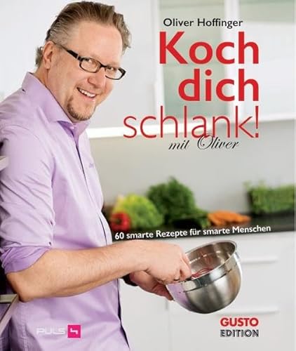 Beispielbild fr Koch dich schlank! Mit Oliver: 60 "smarte" Rezepte fr smarte Menschen zum Verkauf von medimops