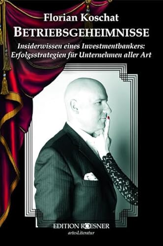 Stock image for BETRIEBSGEHEIMNISSE: Insider - Wissen eines Investmentbankers for sale by medimops