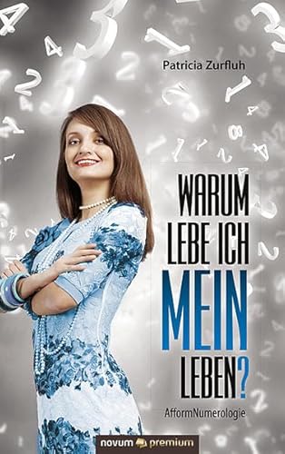 9783903067073: Warum lebe ich MEIN Leben?: AfformNumerologie