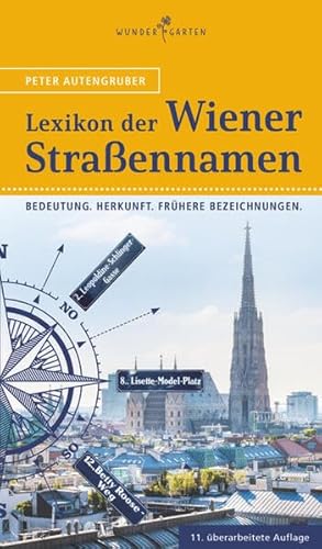 Beispielbild fr Das Lexikon der Wiener Straennamen: Bedeutung. Herkunft. Frhere Bezeichnungen. zum Verkauf von medimops