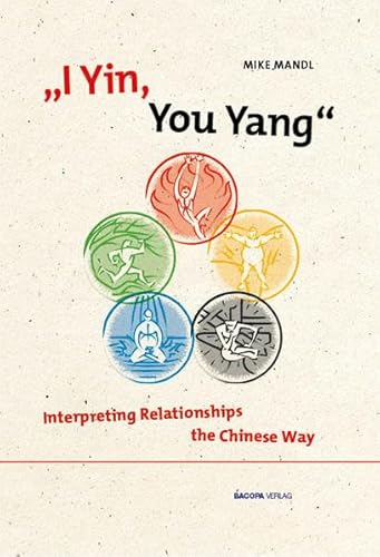 Stock image for I Yin, You Yang: Interpreting Relationships the Chinese Way for sale by Magus Books Seattle