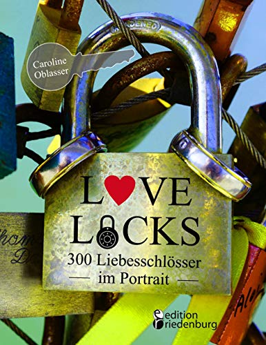 Beispielbild fr Love Locks - 300 Liebesschlsser im Portrait zum Verkauf von medimops