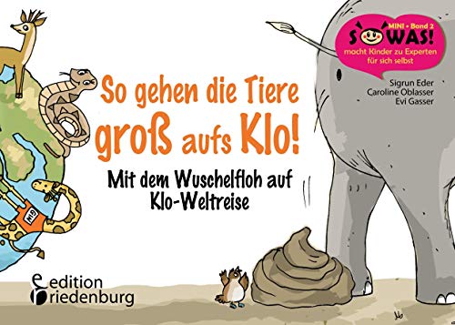Stock image for So gehen die Tiere gro aufs Klo! Mit dem Wuschelfloh auf Klo-Weltreise (SOWAS!) for sale by medimops