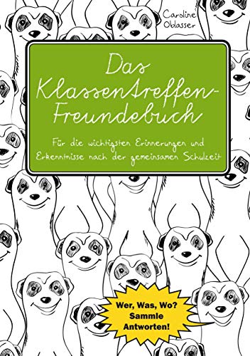 Stock image for Das Klassentreffen-Freundebuch - Fr die wichtigsten Erinnerungen und Erkenntnisse nach der gemeinsamen Schulzeit. Wer, Was, Wo? Sammle Antworten! for sale by Blackwell's