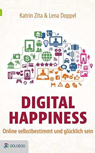 Stock image for Digital Happiness: Online selbstbestimmt und glcklich sein (Goldegg Leben und Gesundheit) for sale by medimops