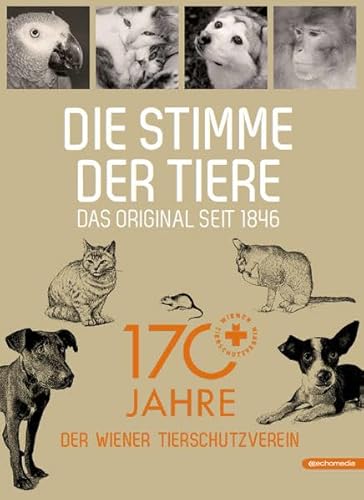 Stock image for Die Stimme der Tiere: 170 Jahre Wiener Tierschutzverein for sale by medimops