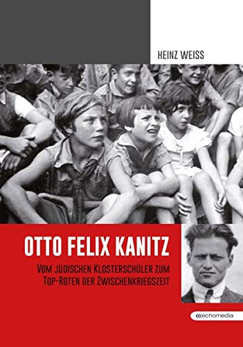 9783903113145: Otto Felix Kanitz: Vom Klosterschler zum Top-Roten der Zwischenkriegszeit
