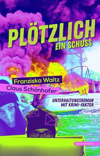 Beispielbild fr Pl tzlich ein Schuss: Unterhaltungsroman mit Krimifaktor zum Verkauf von WorldofBooks