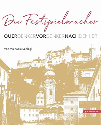 Beispielbild fr Die Festspielmacher: Querdenker ? Vordenker ? Nachdenker zum Verkauf von medimops