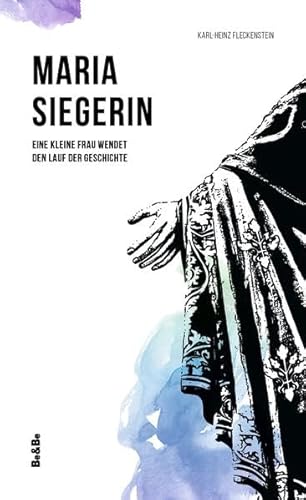 Beispielbild fr Maria Siegerin: Eine kleine Frau wendet den Lauf der Geschichte zum Verkauf von medimops