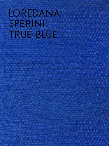 Imagen de archivo de Loredana Sperini: True blue / Il cielo in una stanza (German/English) a la venta por Antiquariat UEBUE