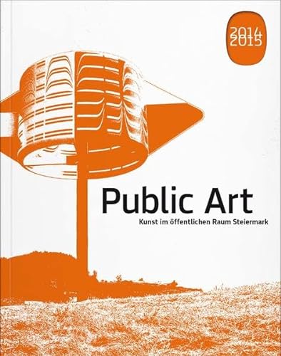 Beispielbild fr Public Art 2014-2015: Kunst im ffentlichen Raum Steiermark zum Verkauf von medimops