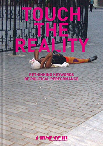 Imagen de archivo de Touch the Reality: Rethinking Keywords of Political Performances a la venta por Wonder Book
