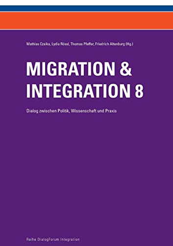 Imagen de archivo de Migration & Integration 8: Dialog zwischen Politik, Wissenschaft und Praxis (German Edition) a la venta por Lucky's Textbooks