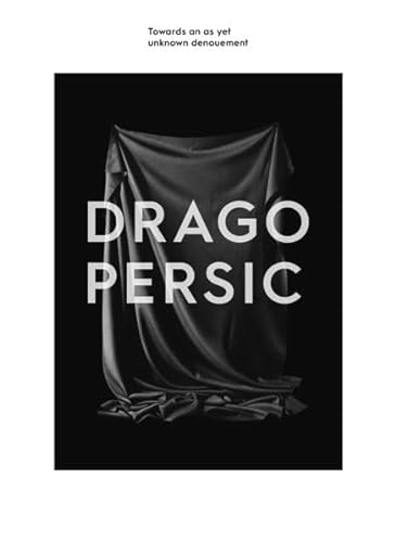 Stock image for Drago Persic : Towards an yet unknown denouement (German/English) for sale by Antiquariat UEBUE