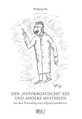 Stock image for Der ?hypokroatische? Eid und andere Mysterien: Aus dem Praxisalltag eines Allgemeinmediziners for sale by medimops