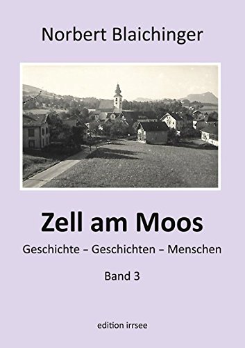 Beispielbild fr Zell am Moos 3: Geschichten rund um ein Dorf, Geschichten von seinen Menschen zum Verkauf von medimops