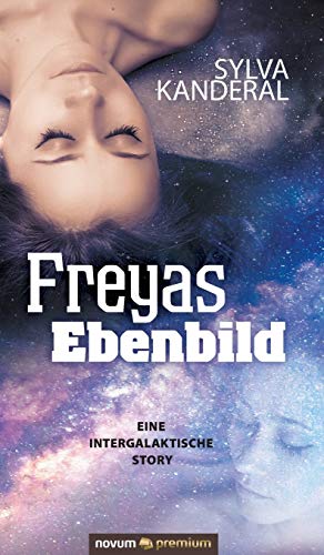 9783903155503: Freyas Ebenbild: Eine intergalaktische Story