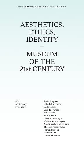 Stock image for Aesthetics, Ethics, Identity Museum of the 21st Century: 40th Anniversary Symposium for sale by Revaluation Books