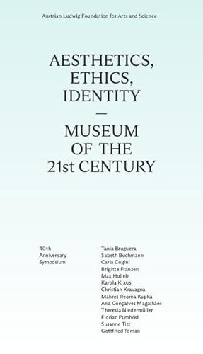 Stock image for Aesthetics, Ethics, IdentityMuseum of the 21st Century: 40th Anniversary Symposium for sale by Revaluation Books