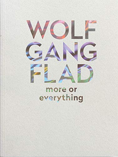 Beispielbild fr Wolfgang Flad: more or everything zum Verkauf von Revaluation Books