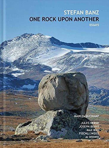 Beispielbild fr ONE ROCK UPON ANOTHER : SIX ESSAYS ABOUT MARCEL DUCHAMP, JULES VERNE, MAX BILL, JOSEPH BEUYS, FISCHLI/WEISS &AMP; AI WEIWEI zum Verkauf von Basi6 International