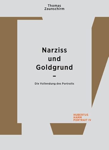 Stock image for Thomas Zaunschirm. Narziss und Goldgrund: Die Vollendung des Portraits. Hubertus Hamm. Portrait IV for sale by medimops