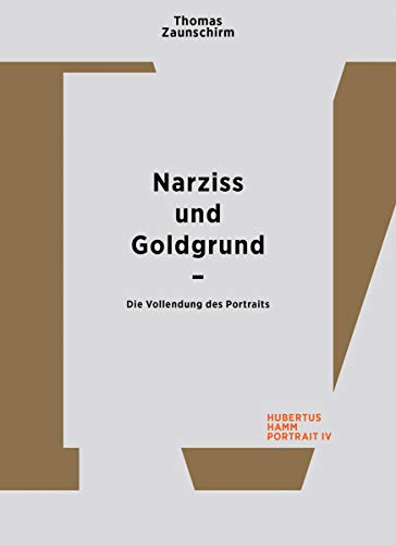 Beispielbild fr Thomas Zaunschirm. Narcissus and the Golden Background: The completion of the portrait. Hubertus Hamm. Portrait IV zum Verkauf von medimops